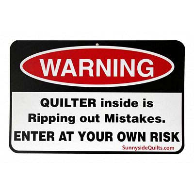 WARNING Quilter inside is Ripping out Mistakes 8.5"x5.5" Sign