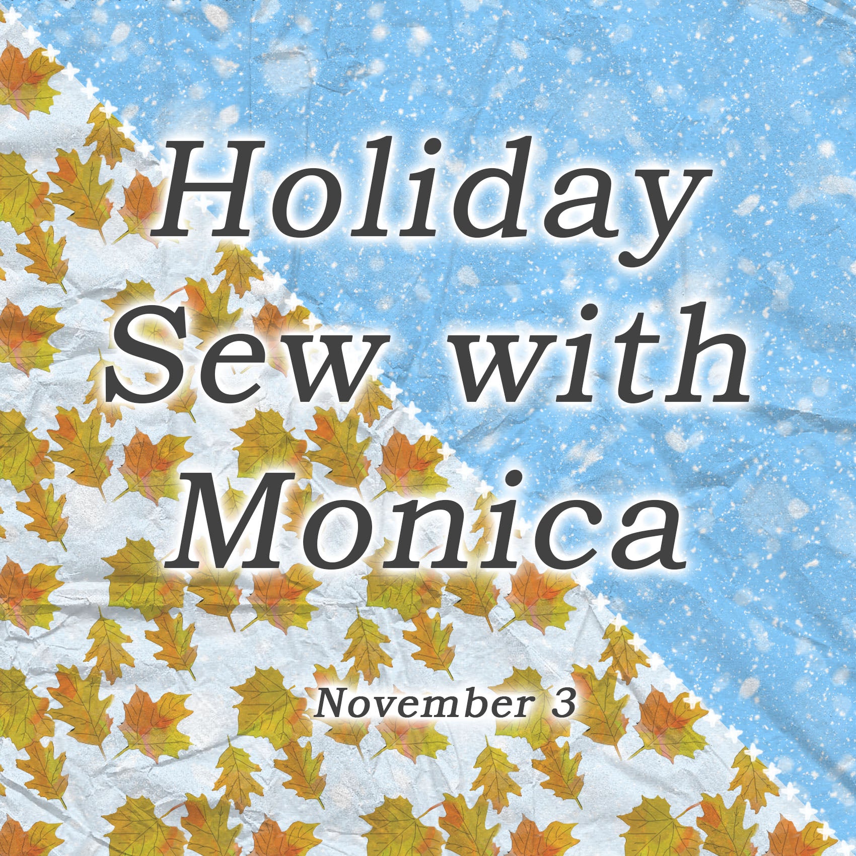 Sew with Monica! Class - November 3rd