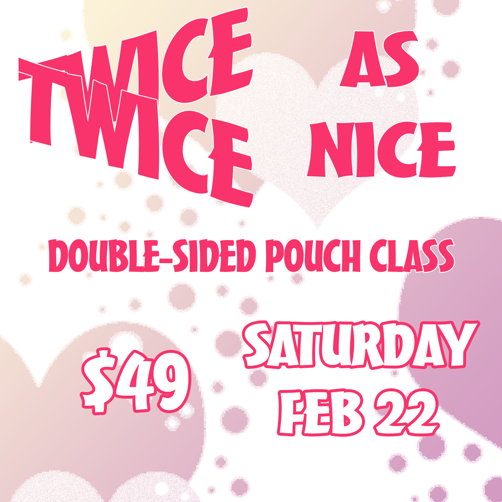 Twice as Nice Double-Sided Pouch Class - Feb 22