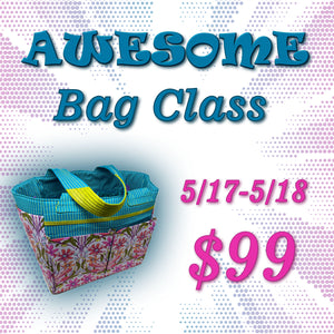 Awesome Tote Bag Class - May 17th and 18th