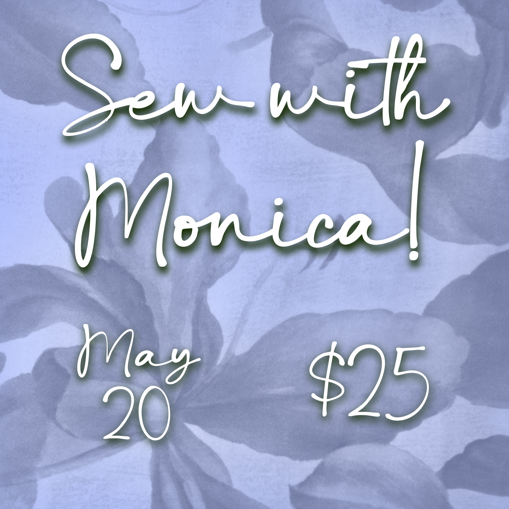 Sew with Monica! Class - May 20th